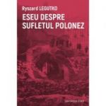 Eseu despre sufletul polonez - Ryszard Legutko