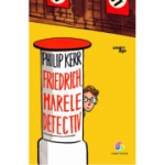 Friedrich, marele detectiv - Philip Kerr. Traducere de Mihaela Serbanescu