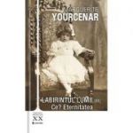 Labirintul lumii vol. 3. Ce.. Eternitatea - Marguerite Yourcenar