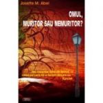 Omul, muritor sau nemuritor? – Josette M. Abel