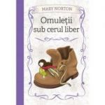 Omuletii sub cerul liber - Mary Norton