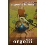 Orgolii - Augustin Buzura