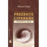 Prezente literare. Oameni si carti vol. I - Mircea Popa