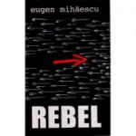 Rebel - Eugen Mihaescu