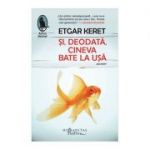 Si, deodata, cineva bate la usa - Etgar Keret