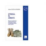 Stresul in armata. Stresul ocupational si satisfactia in munca in organizatia militara. Studiu aplicativ. Volumul 2 - Iuliana Guita-Alexandru