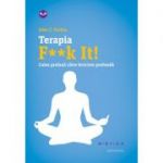 Terapia F**k It! Calea profana catre fericirea profunda - John C. Parkin