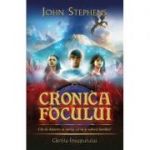 Cronica focului. Seria Cartile Inceputului volumul 2 - John Stephens