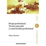 Drept profesional. Teoria generala a contractului profesional - Maria Dumitru