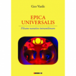 EPICA UNIVERSALIS. Filoane narative intramilenare - Geo Vasile
