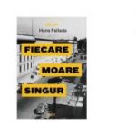 Fiecare moare singur - Hans Fallada