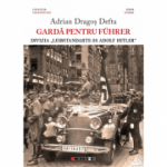 Garda pentru Führer - Divizia „Leibstandarte-SS Adolf Hitler” - Adrian Dragos Defta