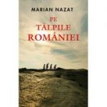 Pe talpile Romaniei - Marian Nazat