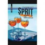 Sprit: 25 de retete de sprit si alte cocktailuri italiene - Larousse