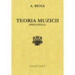 Teoria Muzicii. Principiile - Augustin Bena