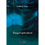 Timpul splendorii - Andreea Nanu