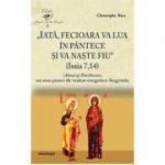 „Iata, Fecioara va lua in pantece si va naste Fiu” (Isaia 7, 14). 'Alma si Parthenos, un nou punct de vedere exegetico-lingvistic - Christophe Rico