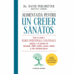 Alimentatie pentru un creier sanatos - Dr. David Perlmutter