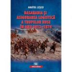 Basarabia si asigurarea logistica a trupelor ruse in anii 1812-1874 - Anatol Lescu