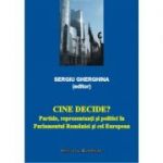 Cine decide? Partide, reprezentanti si politici in Parlamentul Romaniei si cel European - Sergiu Gherghina