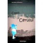 Copiii Cerului - Aurelian Silvestru