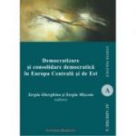 Democratizare si consolidare democratica in Europa Centrala si de Est - Sergiu Gherghina, Sergiu Miscoiu