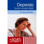 Depresia, boala modernitatii - Samuel Pfeifer