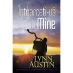 Intoarceti-va la Mine volumul 1 (SERIA Cronicile intoarcerii din exil) - Lynn Austin
