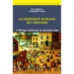 La dimension humaine de l'histoire - Laurentiu Vlad