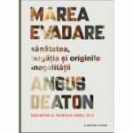 Marea evadare. Sanatatea, bogatia si originile inegalitatii - Angus Deaton