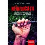 Neinfricatii. Evadari spectaculoase din lagarele japoneze - Mark Felton