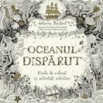 Oceanul disparut. Carte de colorat si activitati antistres - Johanna Basford