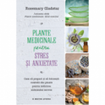 Plante medicinale pentru stres si anxietate - Rosemary Gladstar