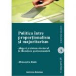 Politica intre proportionalism si majoritarism - Alexandru Radu
