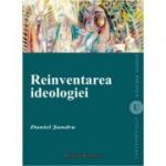 Reinventarea ideologiei - Daniel Sandru