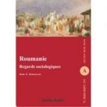 Roumanie. Regards sociologiques - Ion I. Ionescu