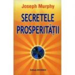 Secretele prosperitatii - Joseph Murphy