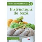 Totul despre tricotat. Instructiuni de baza, volumul 1 - Dorothy T. Ratigan, Judith Durant