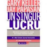 Un singur lucru - Gary Keller, Jay Papasan