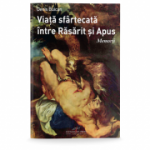 Viata sfartecata intre Rasarit si Apus - Denis Buican