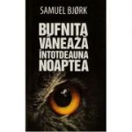 Bufnita vaneaza intotdeauna noaptea - Samuel Bjork