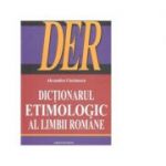 Dictionarul Etimologic al Limbii Romane (DER) - Alexandru Cioranescu