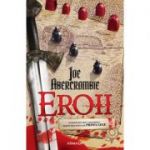 Eroii - Joe Abercrombie
