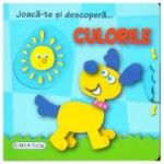 Joaca-te si descopera. Culorile