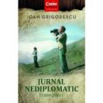 Jurnal nediplomatic 1998-2001 - Ioan Grigorescu