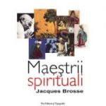 Maestrii spirituali - Jacques Brosse