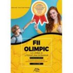 Fii OLIMPIC la limba si literatura romana! Modele de subiecte in vederea pregatirii pentru olimpiadele si concursurile scolare - clasele V-VIII