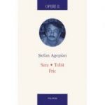 Opere II. Sara. Tobit. Fric - Stefan Agopian