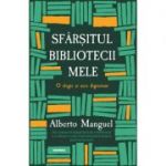 Sfarsitul bibliotecii mele - Alberto Manguel