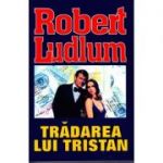 Tradarea lui Tristan - Robert Ludlum